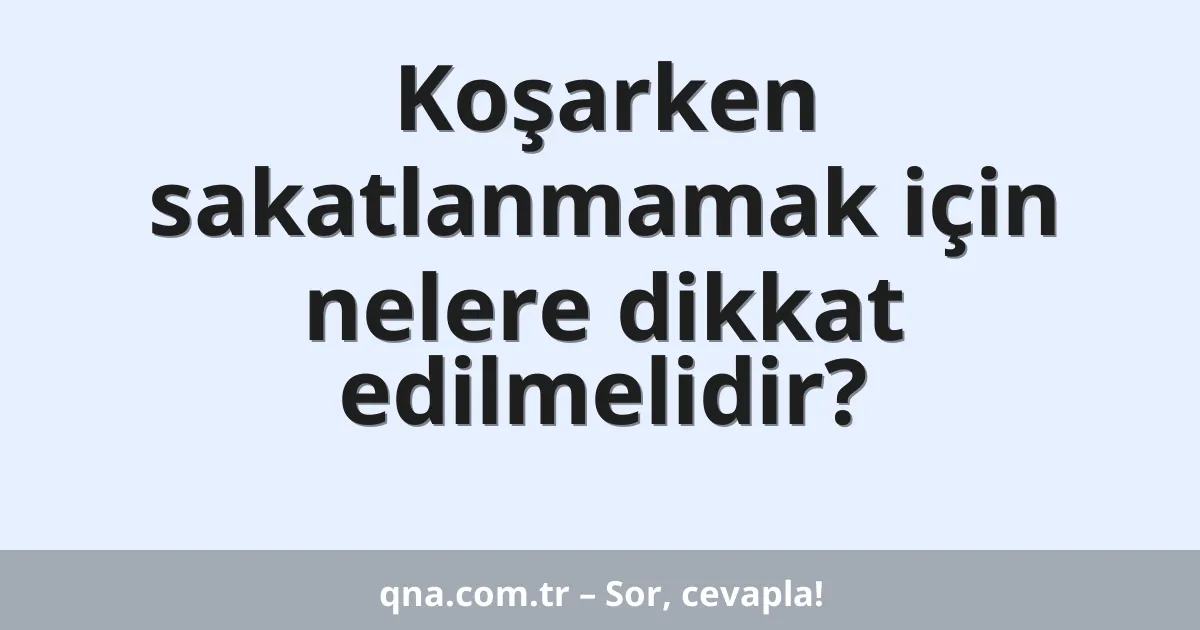 Koşarken sakatlanmamak için nelere dikkat edilmelidir?