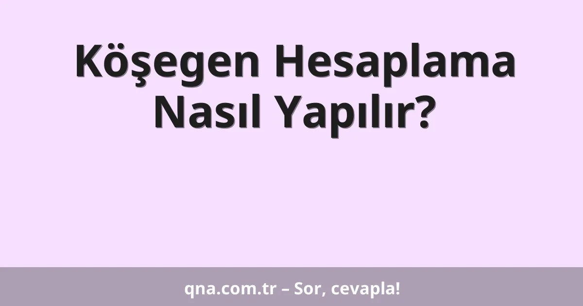 Köşegen Hesaplama Nasıl Yapılır?