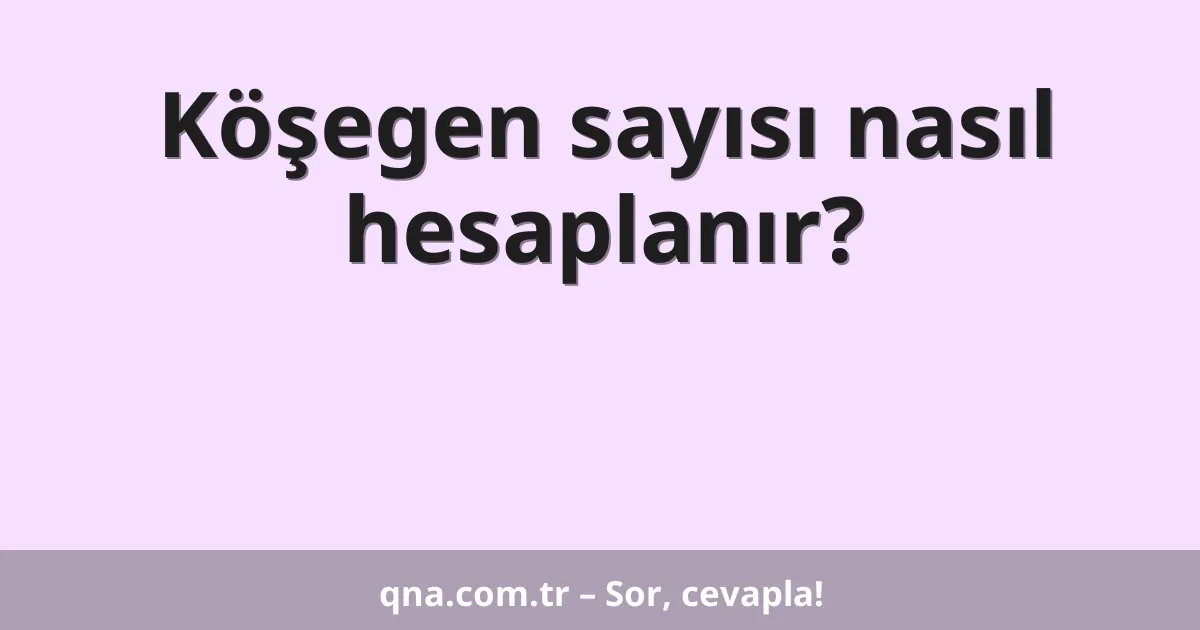 Köşegen sayısı nasıl hesaplanır?