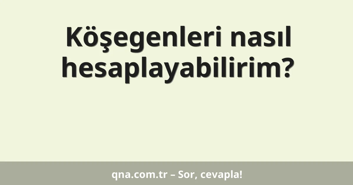 Köşegenleri nasıl hesaplayabilirim?