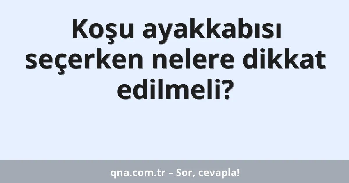 Koşu ayakkabısı seçerken nelere dikkat edilmeli?