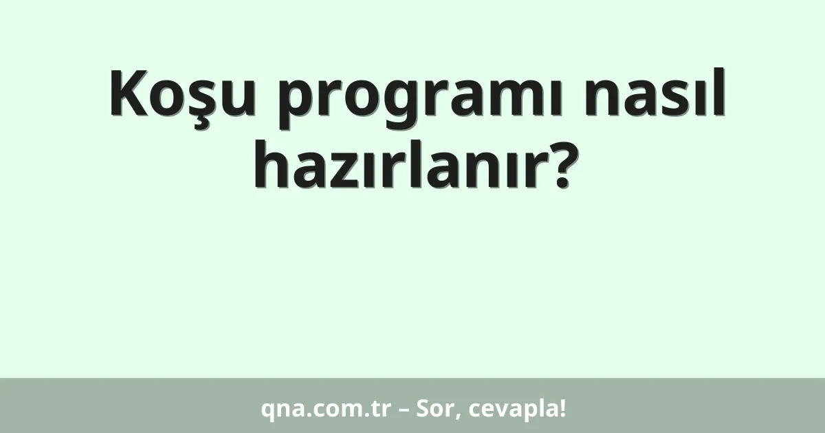 Koşu programı nasıl hazırlanır?