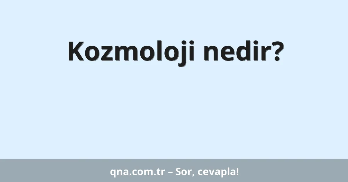 Kozmoloji nedir?