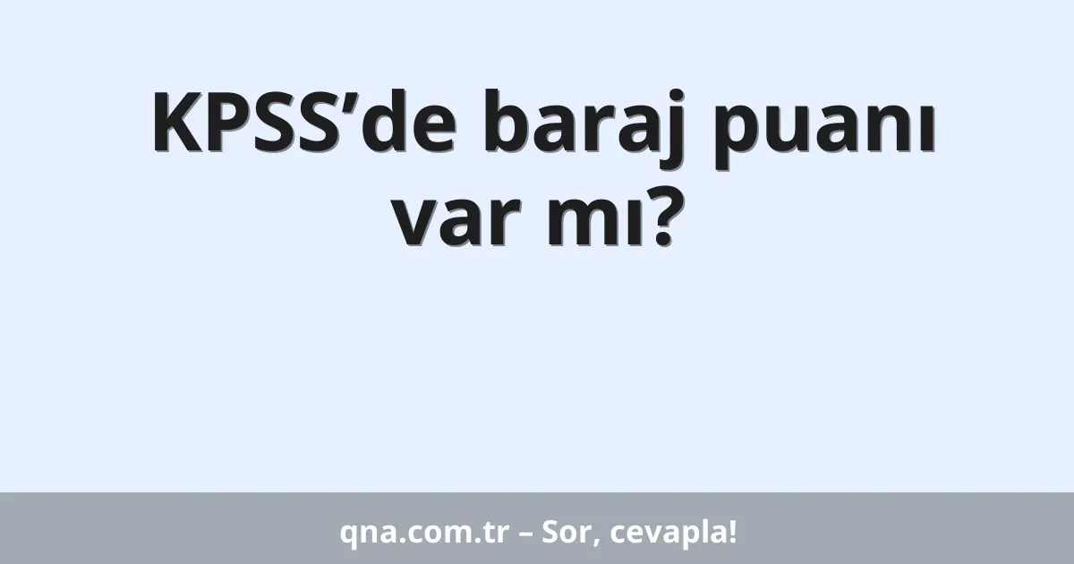 KPSS’de baraj puanı var mı?
