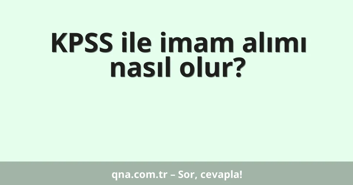 KPSS ile imam alımı nasıl olur?