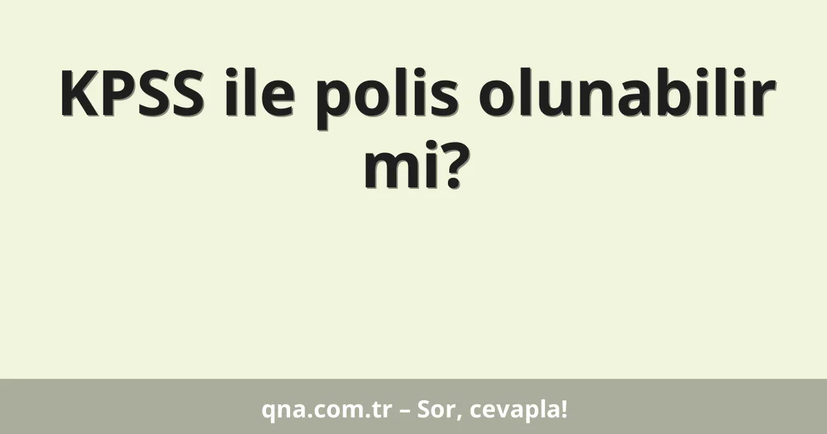 KPSS ile polis olunabilir mi?