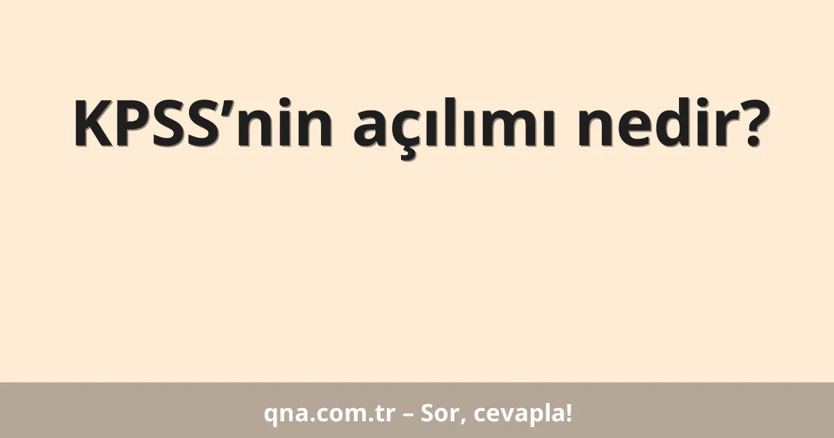 KPSS’nin açılımı nedir?