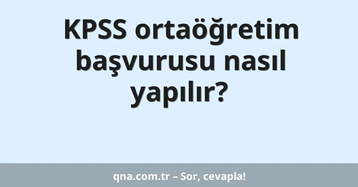 KPSS ortaöğretim başvurusu nasıl yapılır?