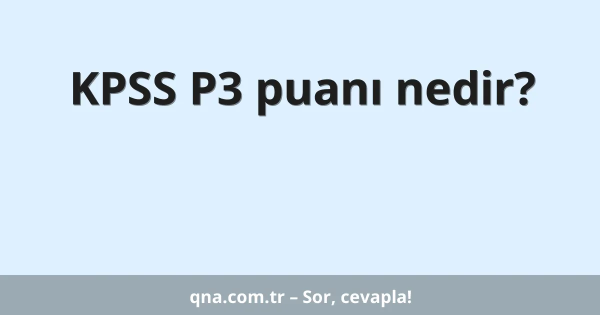 KPSS P3 puanı nedir?