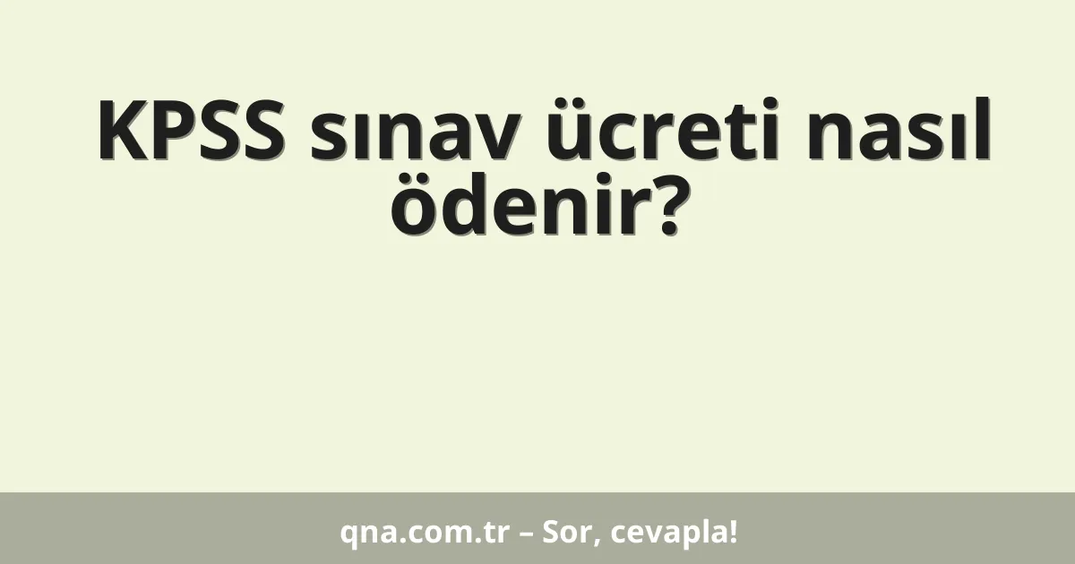 KPSS sınav ücreti nasıl ödenir?