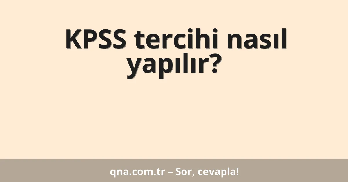 KPSS tercihi nasıl yapılır?