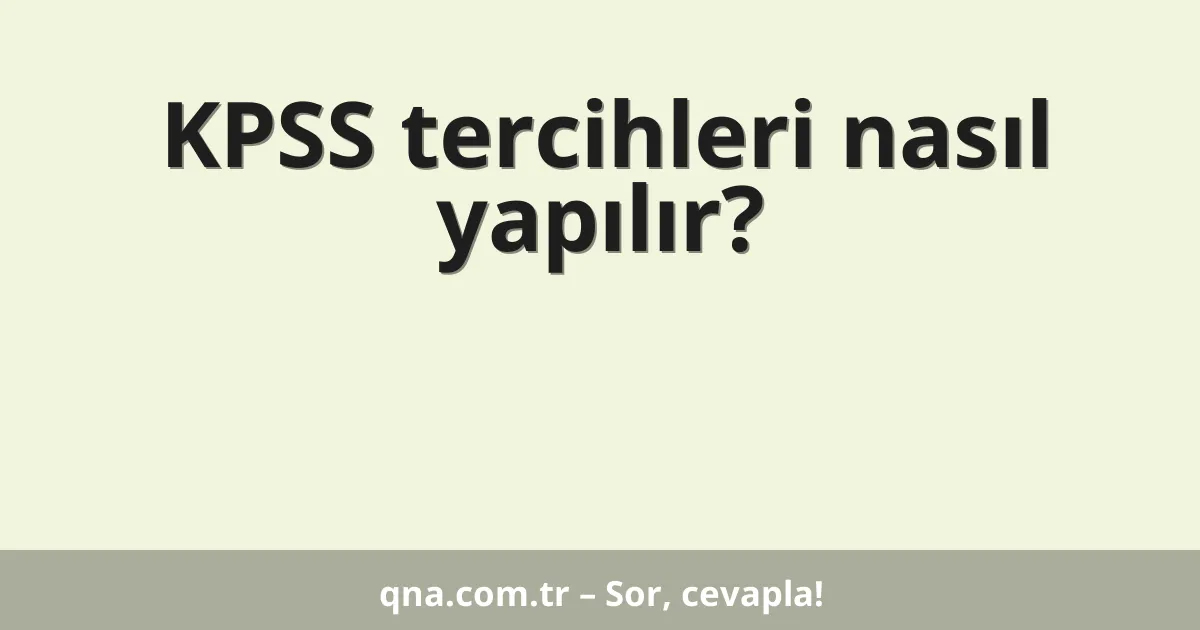 KPSS tercihleri nasıl yapılır?
