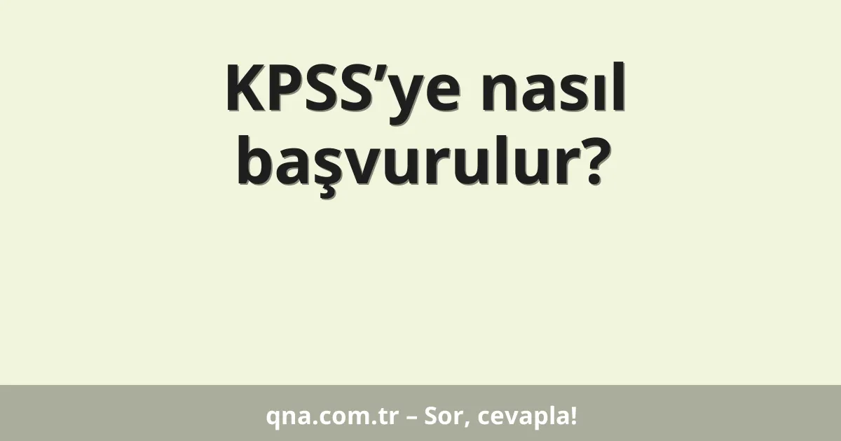 KPSS’ye nasıl başvurulur?