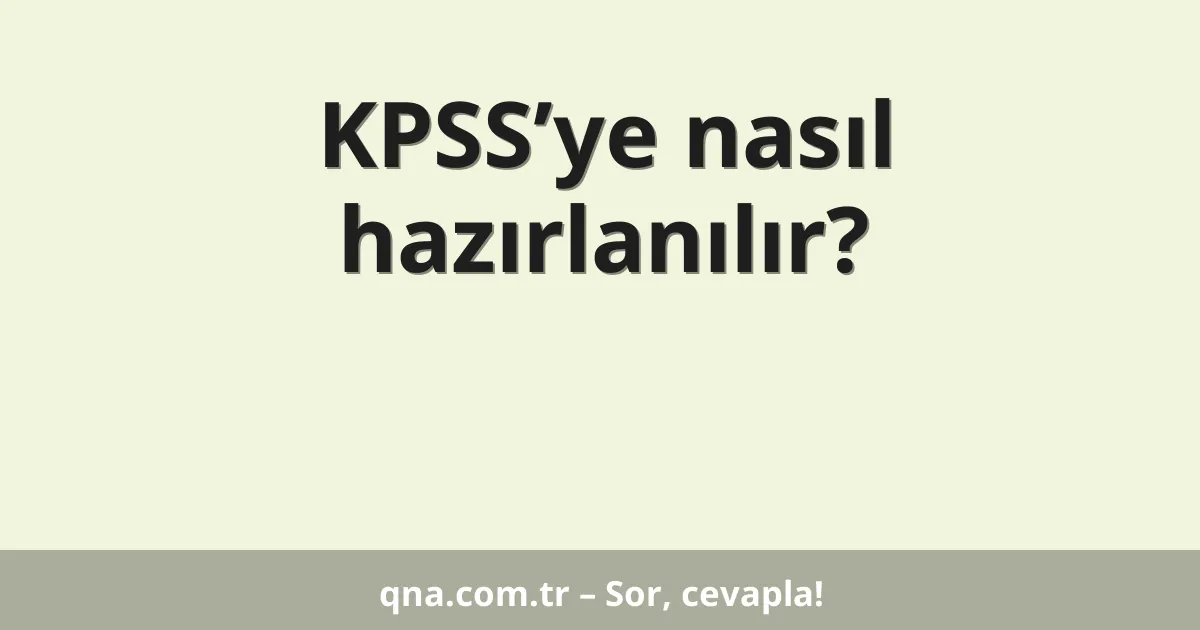 KPSS’ye nasıl hazırlanılır?
