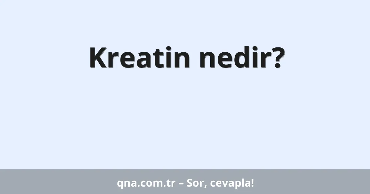 Kreatin nedir?