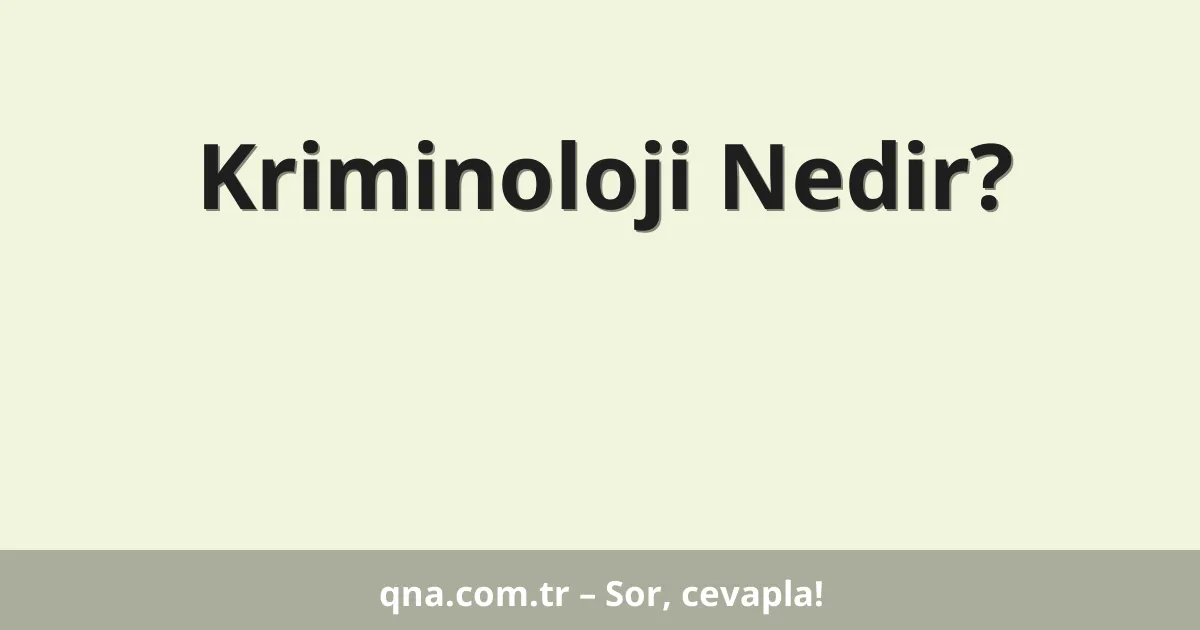 Kriminoloji Nedir?
