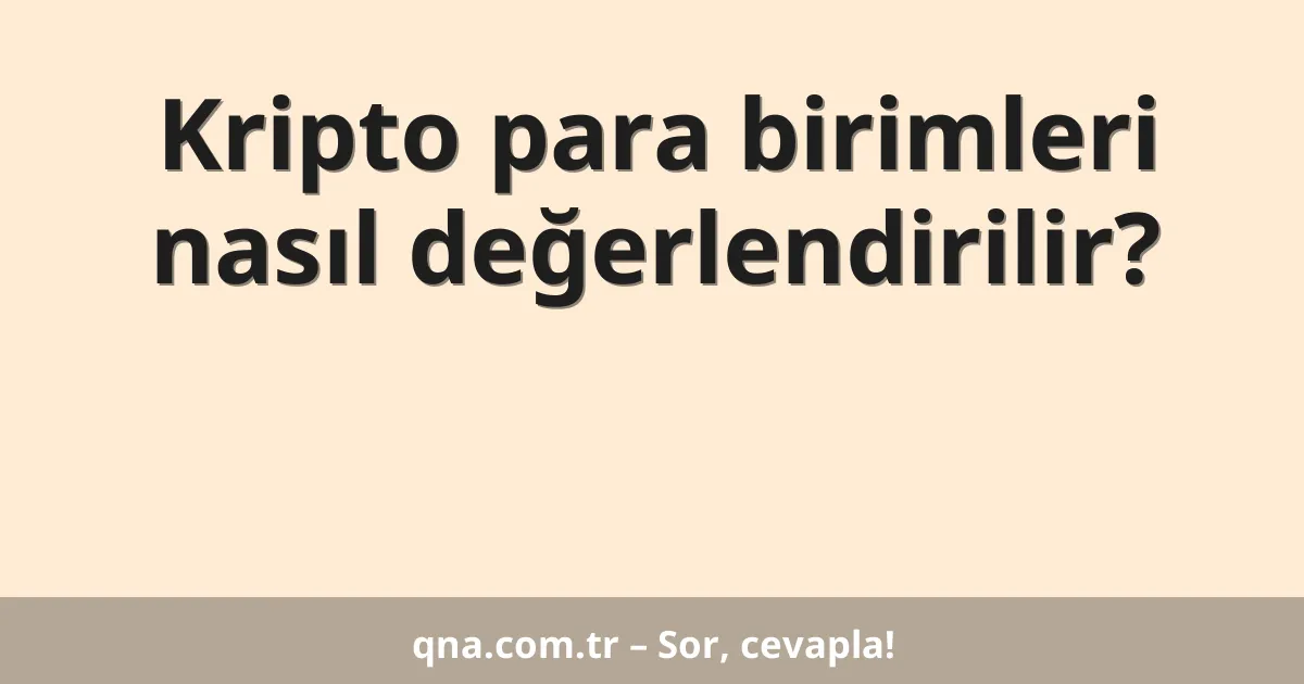 Kripto para birimleri nasıl değerlendirilir?