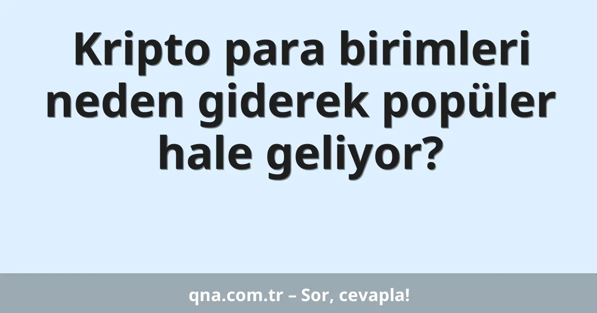 Kripto para birimleri neden giderek popüler hale geliyor?