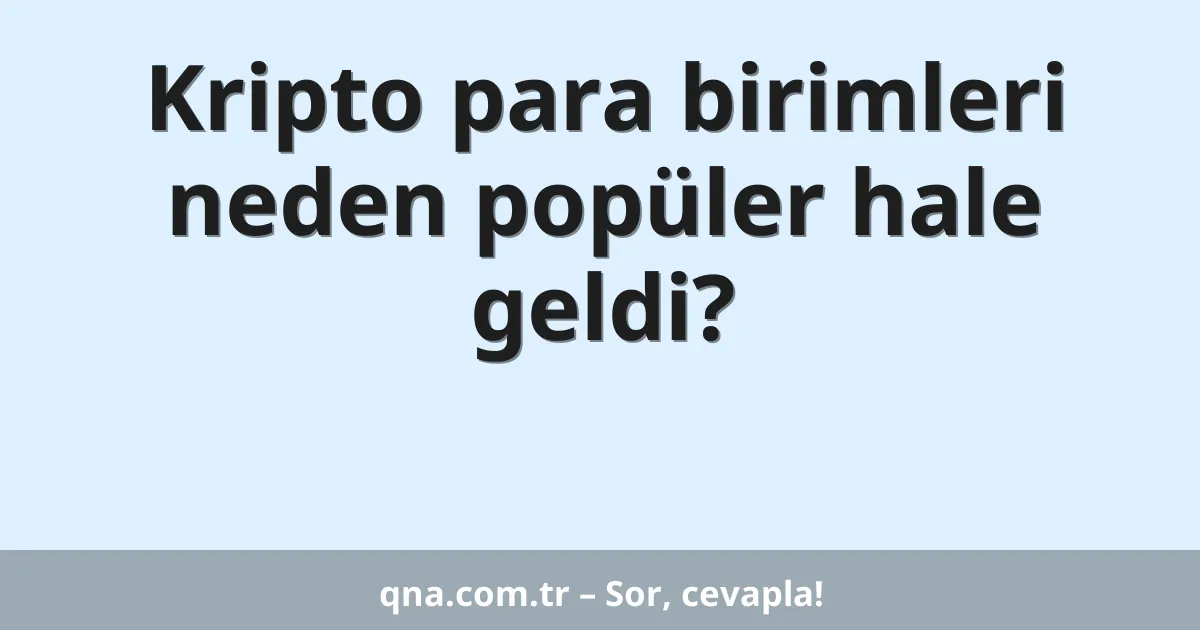 Kripto para birimleri neden popüler hale geldi?