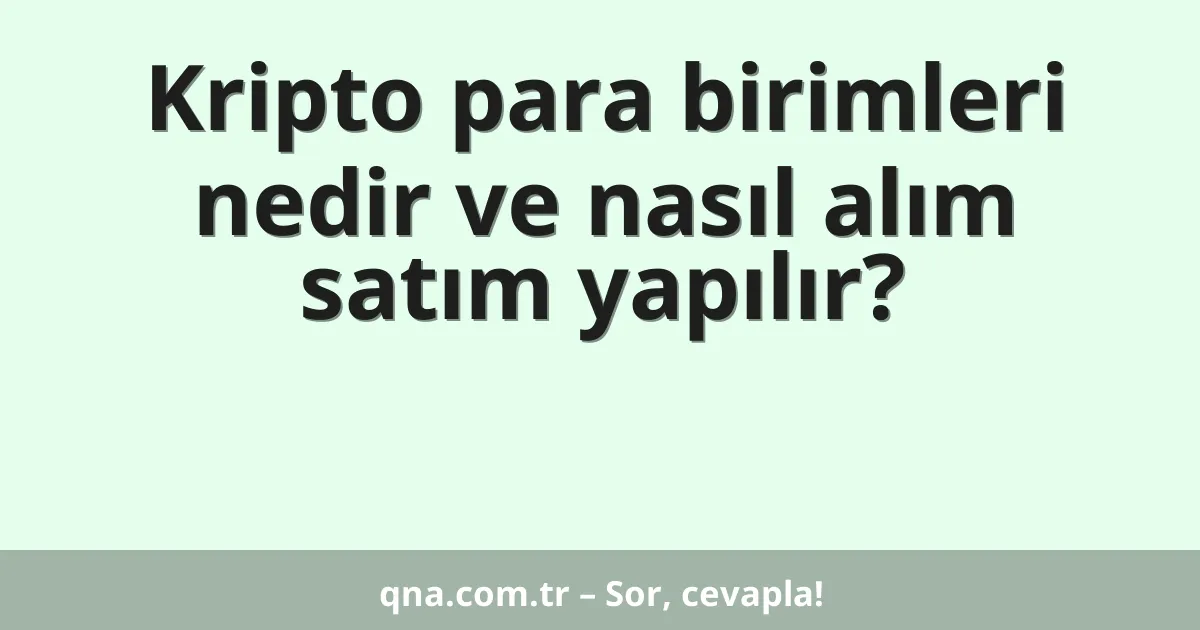 Kripto para birimleri nedir ve nasıl alım satım yapılır?