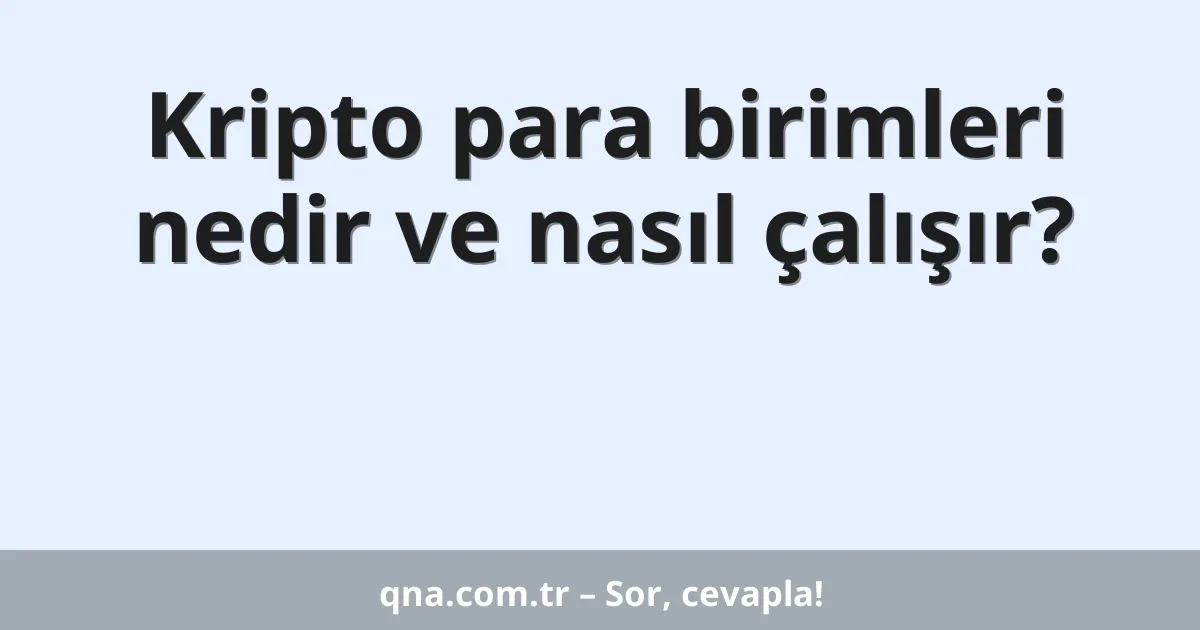 Kripto para birimleri nedir ve nasıl çalışır?