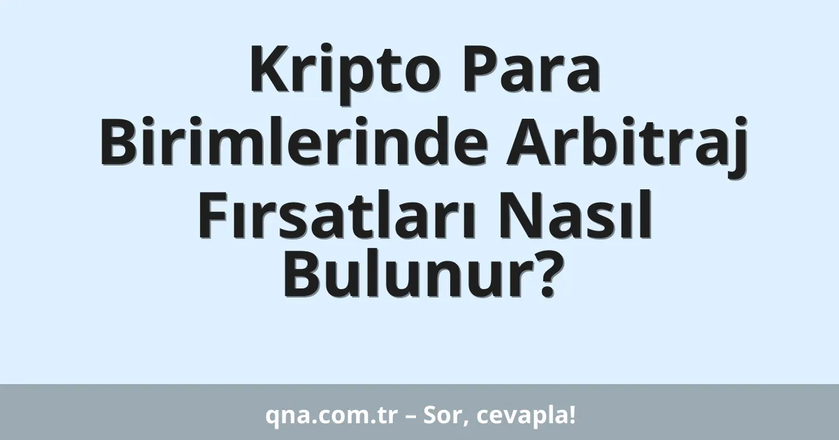 Kripto Para Birimlerinde Arbitraj Fırsatları Nasıl Bulunur?