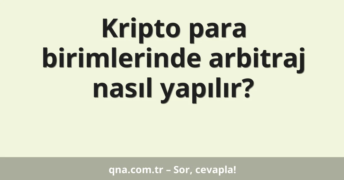 Kripto para birimlerinde arbitraj nasıl yapılır?