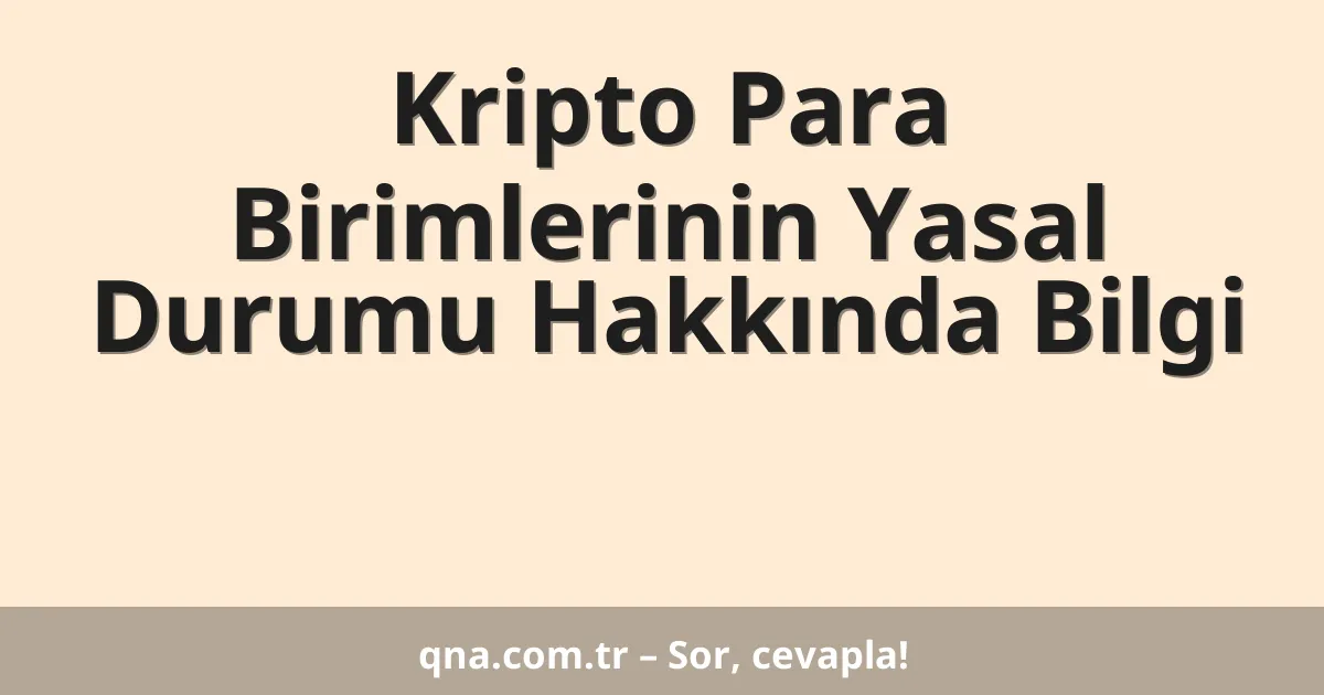 Kripto Para Birimlerinin Yasal Durumu Hakkında Bilgi
