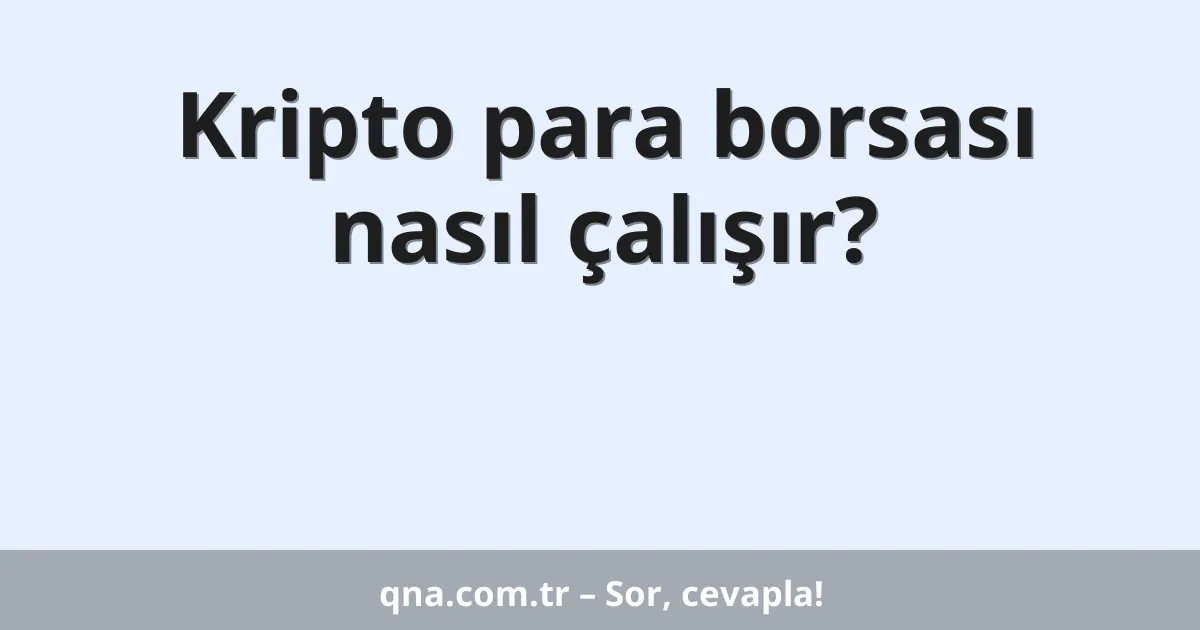 Kripto para borsası nasıl çalışır?