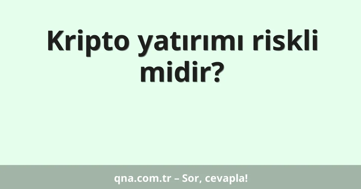 Kripto yatırımı riskli midir?