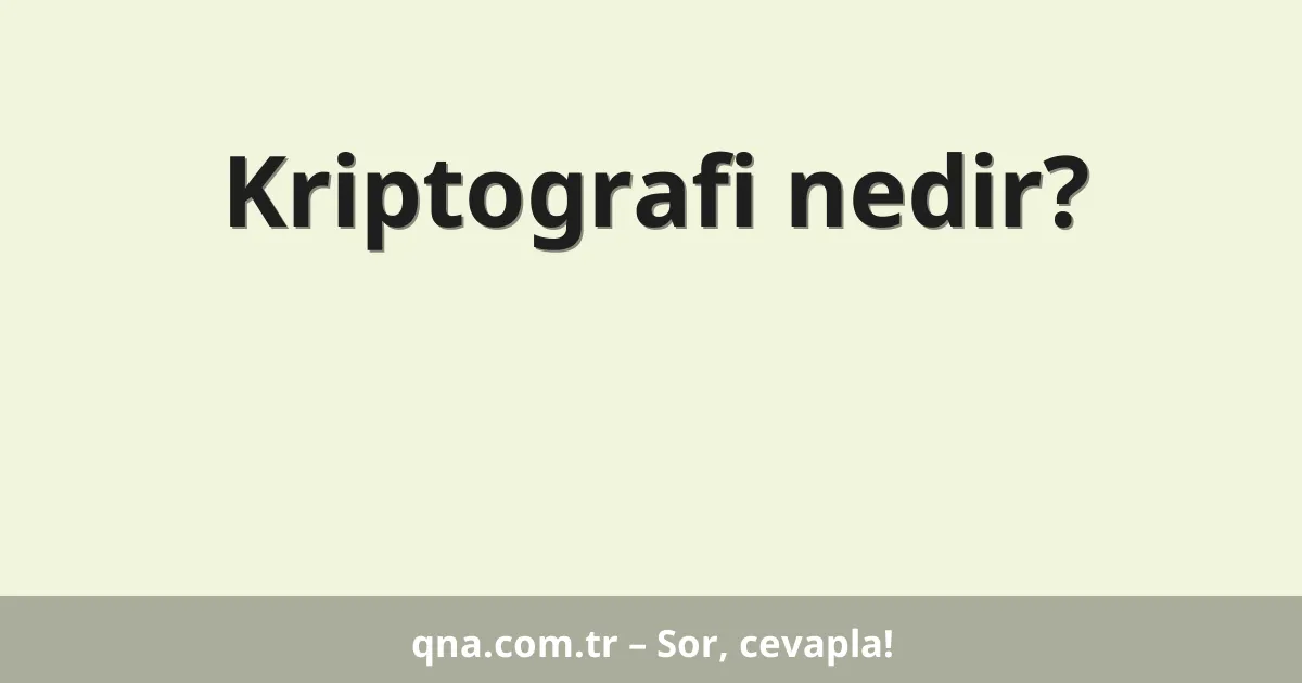 Kriptografi nedir?
