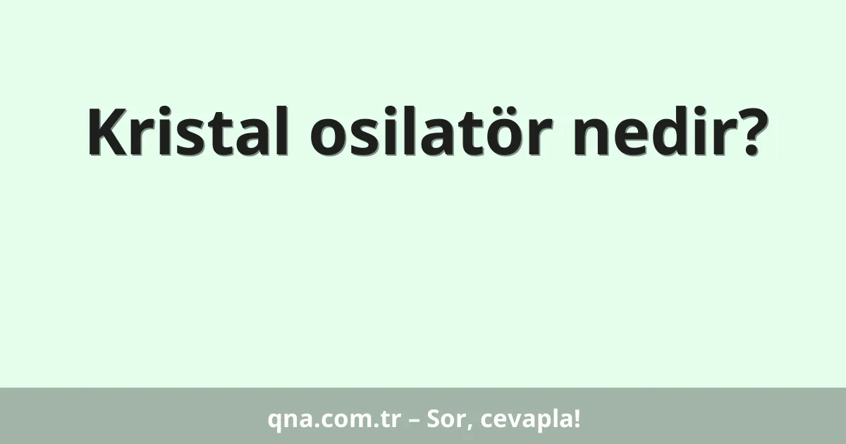 Kristal osilatör nedir?