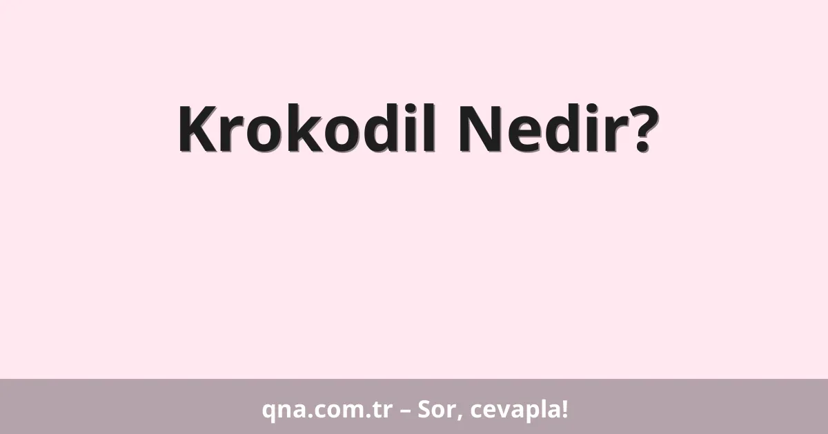 Krokodil Nedir?