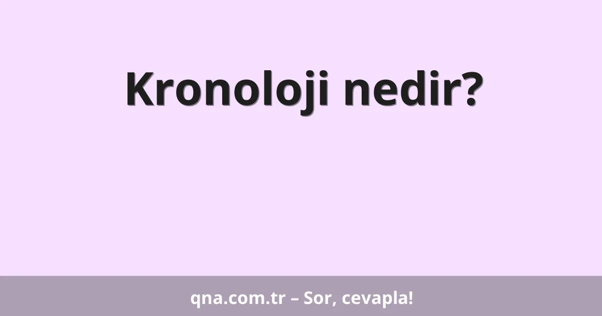Kronoloji nedir?