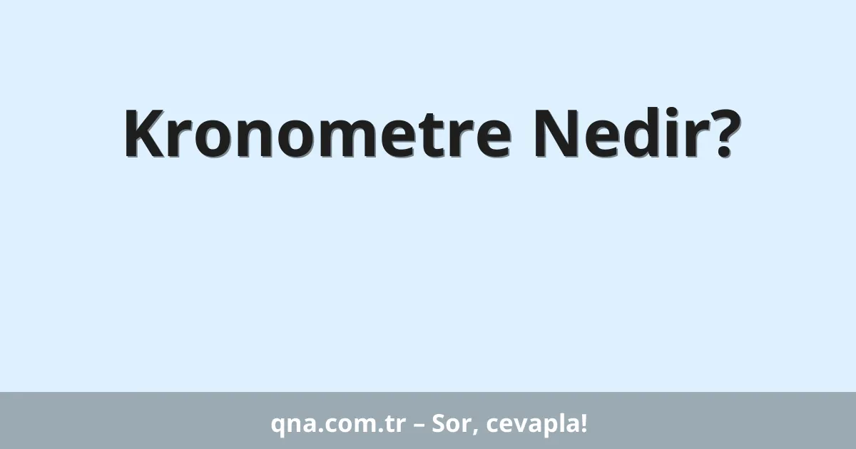 Kronometre Nedir?