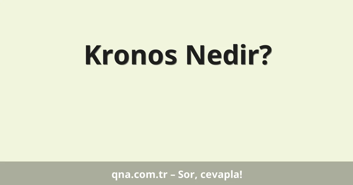 Kronos Nedir?