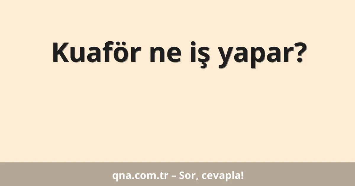 Kuaför ne iş yapar?