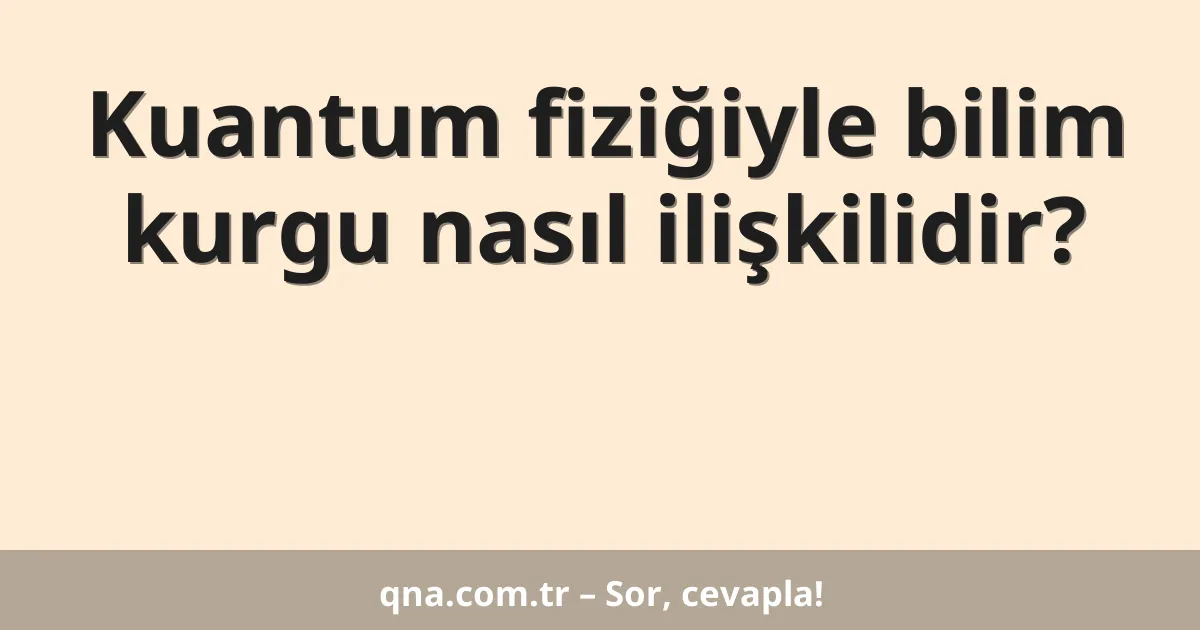 Kuantum fiziğiyle bilim kurgu nasıl ilişkilidir?