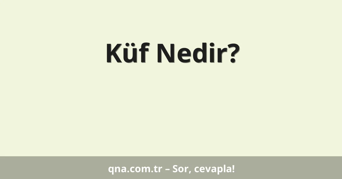 Küf Nedir?