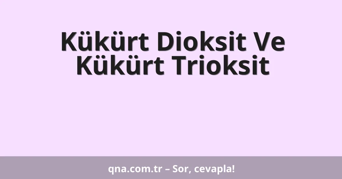 Kükürt Dioksit Ve Kükürt Trioksit