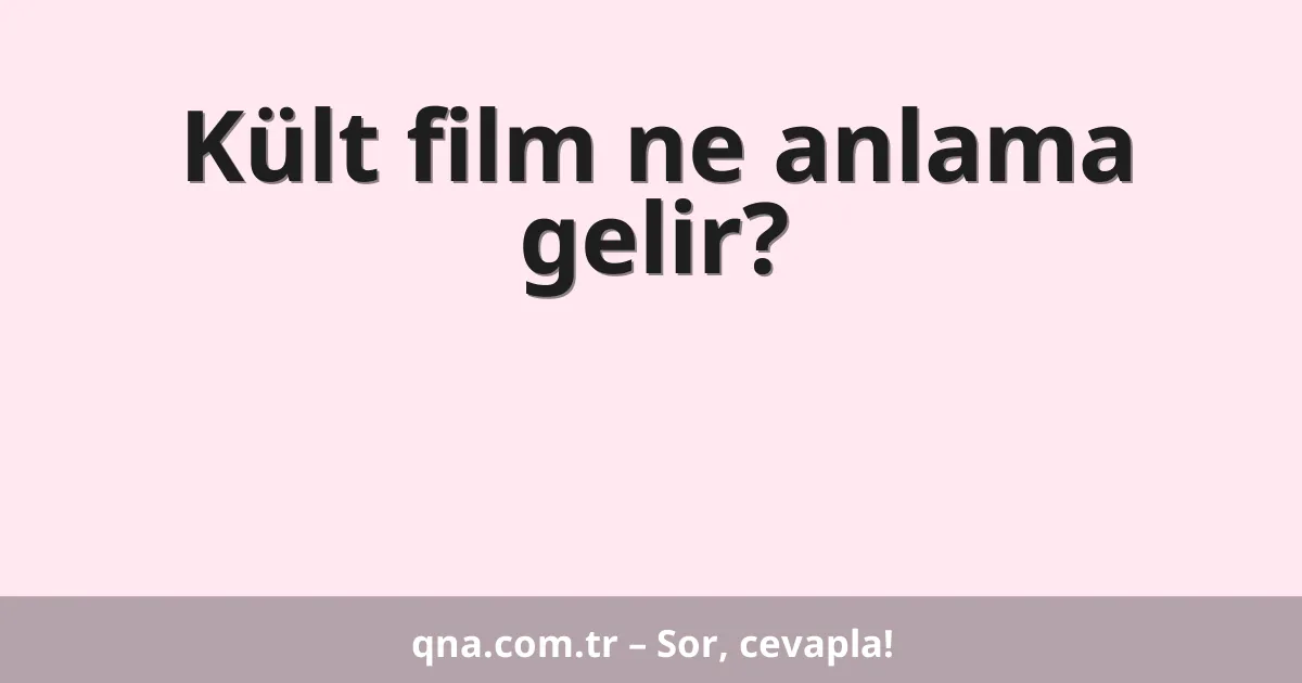 Kült film ne anlama gelir?