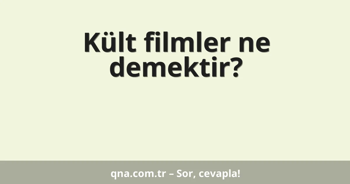 Kült filmler ne demektir?