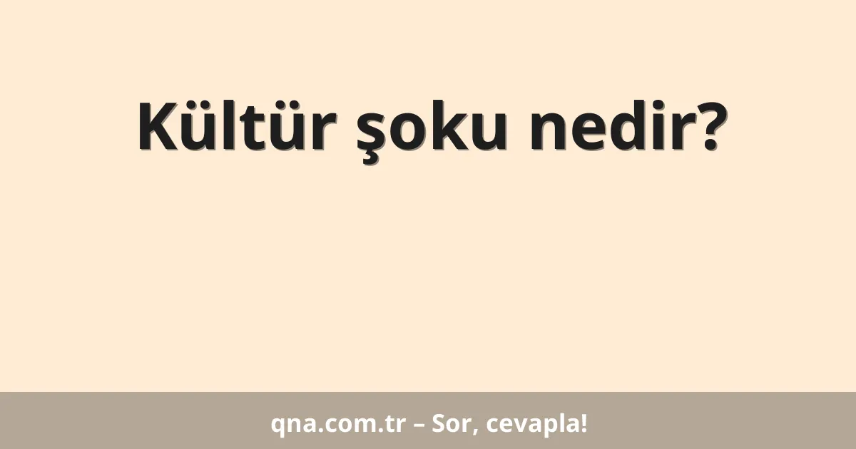 Kültür şoku nedir?