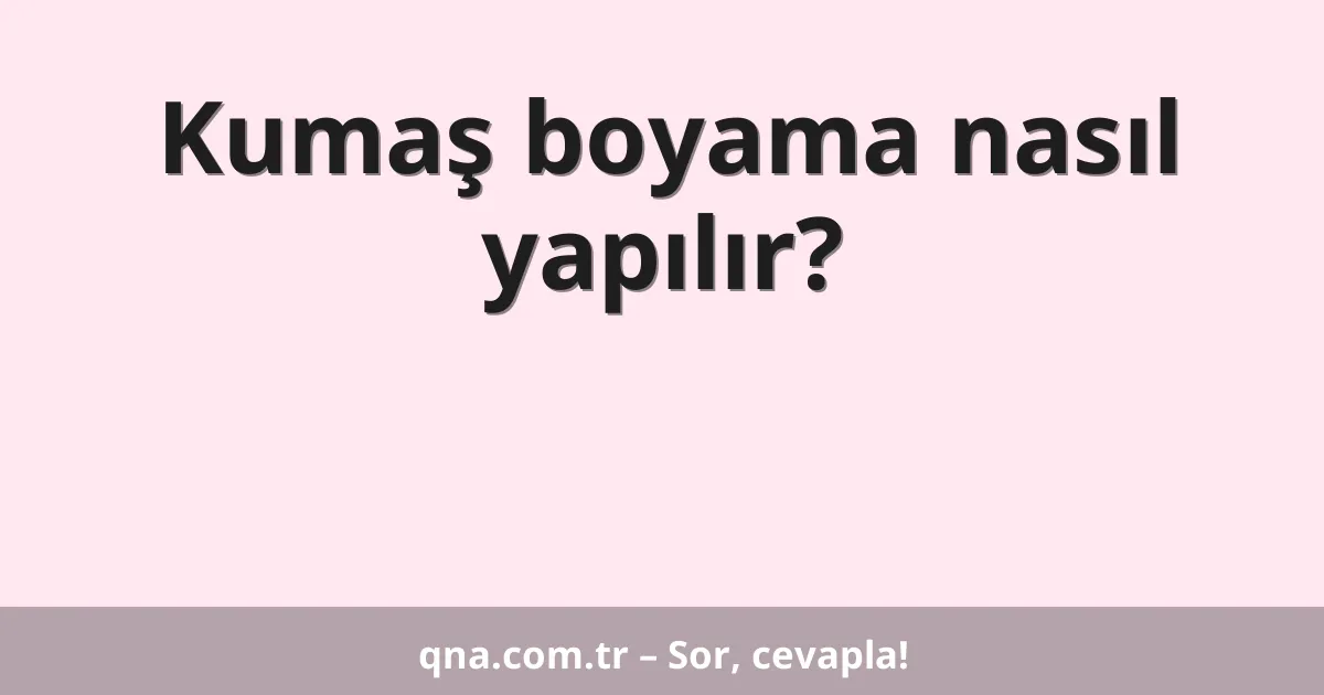 Kumaş boyama nasıl yapılır?