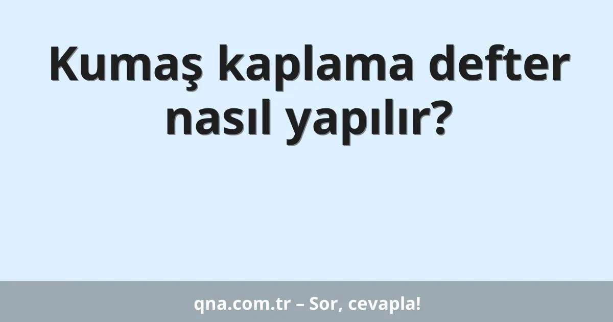Kumaş kaplama defter nasıl yapılır?