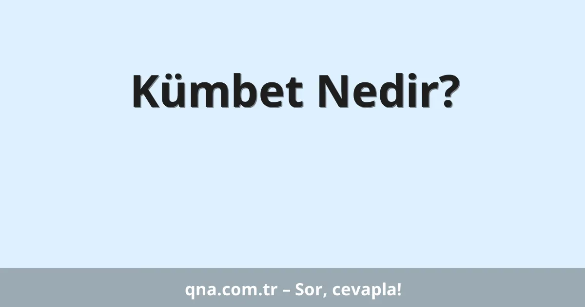 Kümbet Nedir?