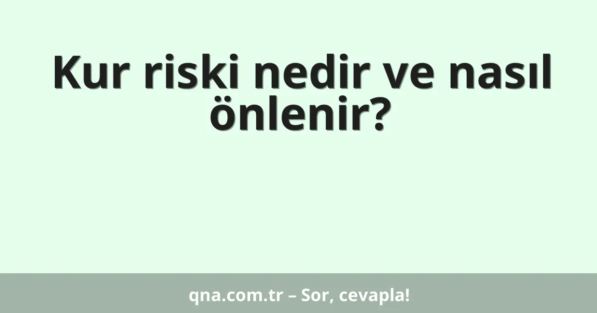Kur riski nedir ve nasıl önlenir?