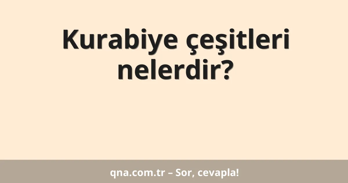 Kurabiye çeşitleri nelerdir?