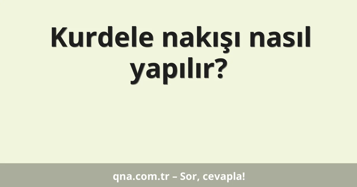 Kurdele nakışı nasıl yapılır?