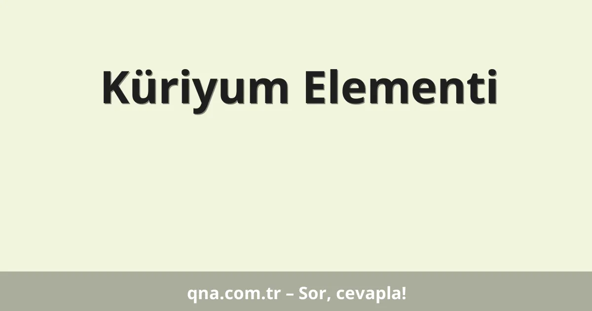 Küriyum Elementi